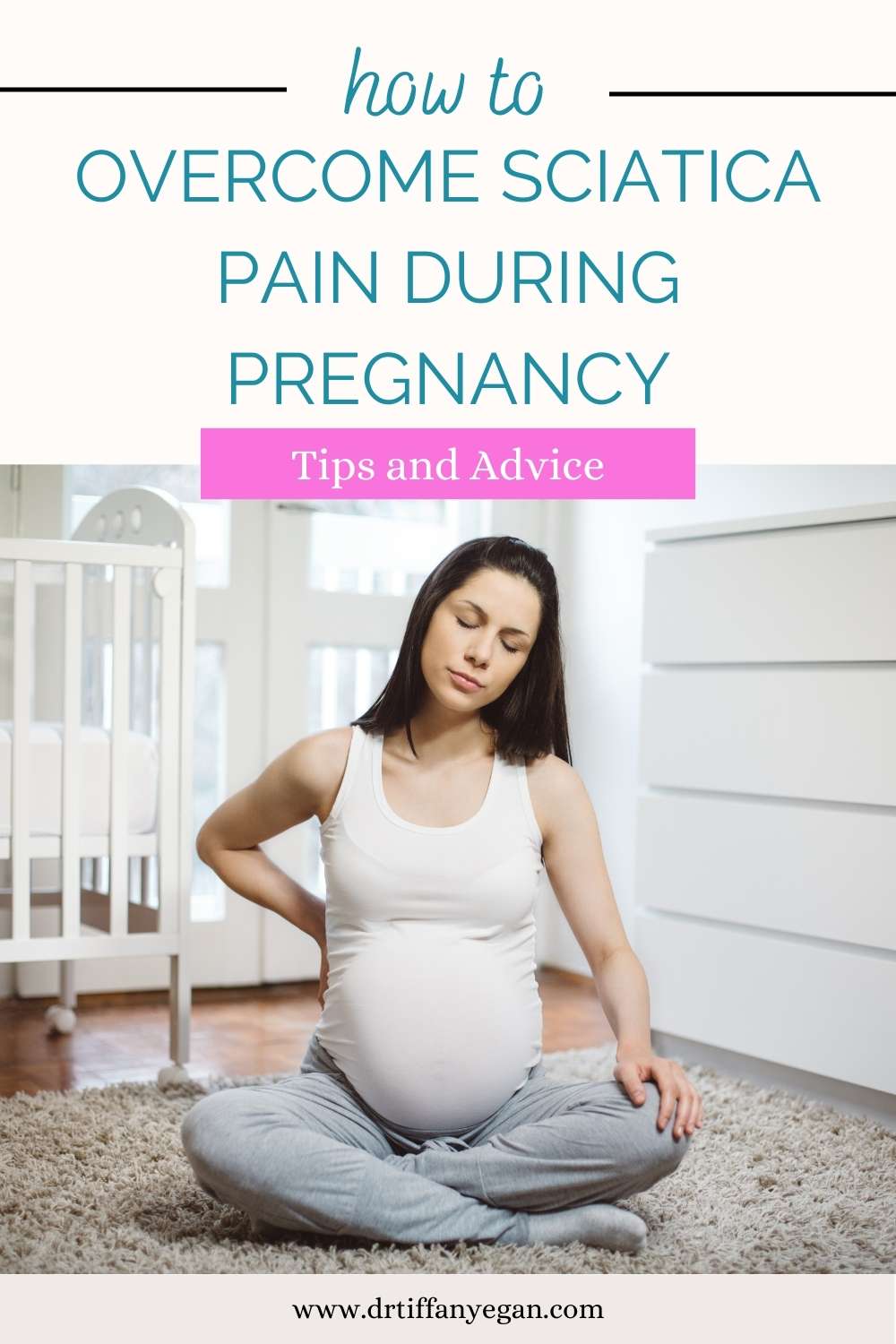 How to Overcome Sciatica Pain During Pregnancy: Tips and Advice